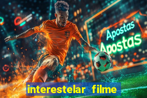 interestelar filme completo dublado 4k